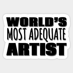 World's Most Adequate Artist Sticker